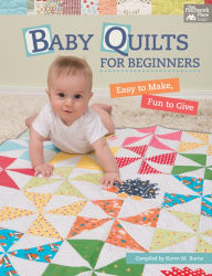 Title: Baby Quilts for Beginners: Easy to Make, Fun to Give, Author: Karen M. Burns