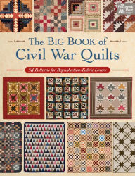 Title: The Big Book of Civil War Quilts: 58 Patterns for Reproduction-Fabric Lovers, Author: That Patchwork Place