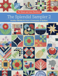 Title: The Splendid Sampler 2: Another 100 Blocks from a Community of Quilters, Author: Pat Sloan