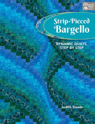 Title: Strip-Pieced Bargello: Dynamic Quilts, Step by Step, Author: Judith Steele