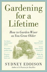 Title: Gardening for a Lifetime: How to Garden Wiser as You Grow Older, Author: Sydney Eddison