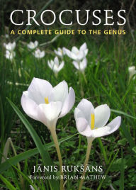 Title: Crocuses: A Complete Guide to the Genus, Author: Janis Ruksans