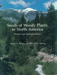 Title: Seeds of Woody Plants in North America: Revised and Enlarged Edition, Author: James A. Young