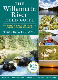 Title: The Willamette River Field Guide, Author: Travis Williams