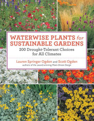 Title: Waterwise Plants for Sustainable Gardens: 200 Drought-Tolerant Choices for all Climates, Author: Lauren Springer Ogden