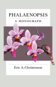 Title: Phalaenopsis: A Monograph, Author: Eric Christenson