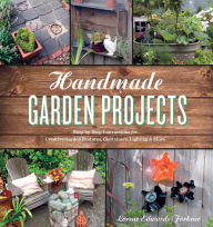 Download best sellers ebooks Handmade Garden Projects: Step-by-Step Instructions for Creative Garden Features, Containers, Lighting & More  by Lorene Edwards Forkner