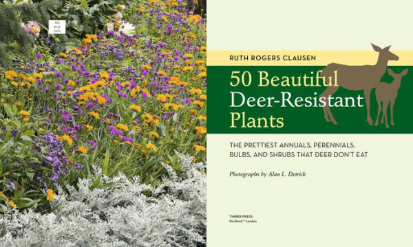 50 Beautiful Deer-Resistant Plants: The Prettiest Annuals, Perennials, Bulbs, and Shrubs that Deer Don't Eat