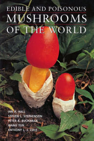 Title: Edible and Poisonous Mushrooms of the World, Author: Ian R. Hall