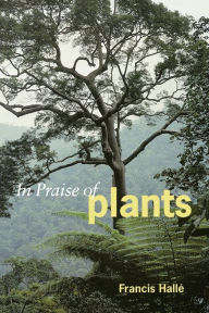 Title: In Praise of Plants, Author: Francis Hallé