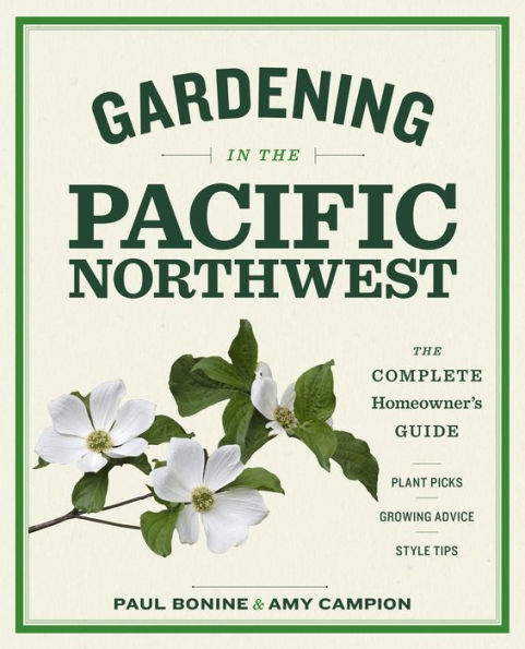 Gardening The Pacific Northwest: Complete Homeowner's Guide