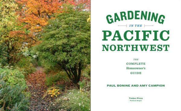 Gardening The Pacific Northwest: Complete Homeowner's Guide