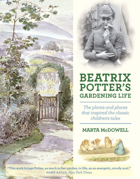 Beatrix Potter's Gardening Life: the Plants and Places That Inspired Classic Children's Tales