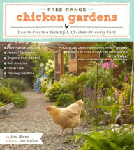 Title: Free-Range Chicken Gardens: How to Create a Beautiful, Chicken-Friendly Yard, Author: Jessi Bloom