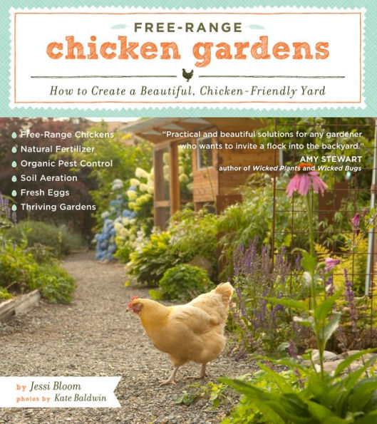 Free-Range Chicken Gardens: How to Create a Beautiful, Chicken-Friendly Yard