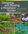 Designing and Planting a Woodland Garden: Plants and Combinations that Thrive in the Shade