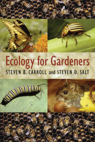 Title: Ecology for Gardeners, Author: Steven B. Carroll