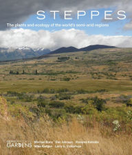 Title: Steppes: The Plants and Ecology of the World's Semi-arid Regions, Author: Michael Bone