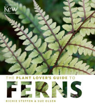 Title: The Plant Lover's Guide to Ferns, Author: Richie Steffen