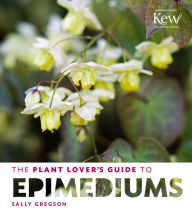 Title: The Plant Lover's Guide to Epimediums, Author: Sally Gregson