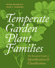 Title: Temperate Garden Plant Families: The Essential Guide to Identification and Classification, Author: Peter Goldblatt