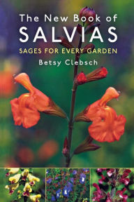 Title: The New Book of Salvias: Sages for Every Garden, Author: Betsy Clebsch