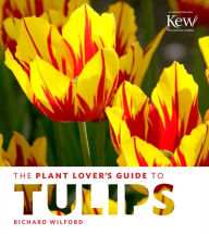 Title: The Plant Lover's Guide to Tulips, Author: Richard Wilford