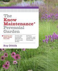 Title: The Know Maintenance Perennial Garden, Author: Roy Diblik