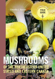 Title: Mushrooms of the Northeastern United States and Eastern Canada, Author: Timothy J. Baroni