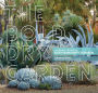 The Bold Dry Garden: Lessons from the Ruth Bancroft Garden