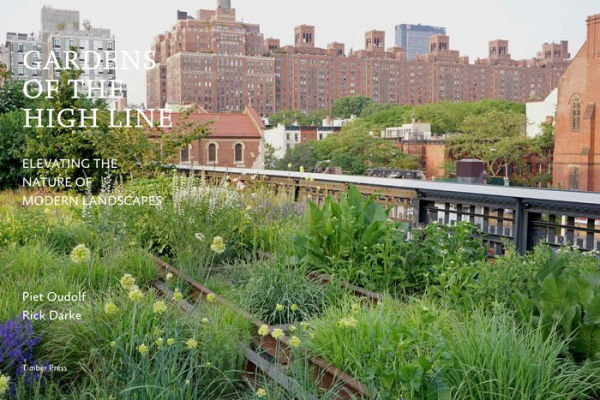 Gardens of the High Line: Elevating the Nature of Modern Landscapes