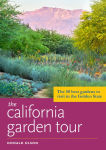 Alternative view 1 of The California Garden Tour: The 50 Best Gardens to Visit in the Golden State