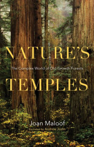 Title: Nature's Temples: The Complex World of Old-Growth Forests, Author: Joan Maloof