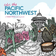 Title: Color the Pacific Northwest: A Timber Press Coloring Book, Author: Zoe Keller