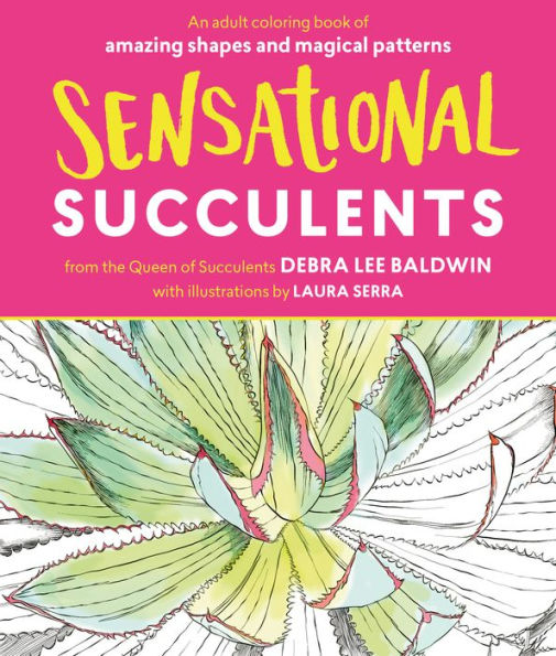 Sensational Succulents: An Adult Coloring Book of Amazing Shapes and Magical Patterns