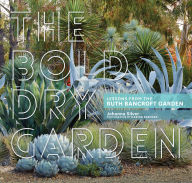 Title: The Bold Dry Garden: Lessons from the Ruth Bancroft Garden, Author: Johanna Silver