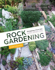 Title: Rock Gardening: Reimagining a Classic Style, Author: Joseph Tychonievich