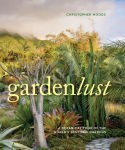 Alternative view 1 of Gardenlust: A Botanical Tour of the World's Best New Gardens