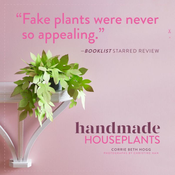 Handmade Houseplants: Remarkably Realistic Plants You Can Make with Paper