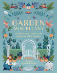 Alternative view 1 of A Garden Miscellany: An Illustrated Guide to the Elements of the Garden