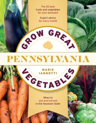 Title: Grow Great Vegetables in Pennsylvania, Author: Marie Iannotti