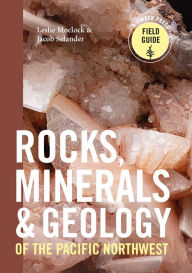 Good books to read free download Rocks, Minerals, and Geology of the Pacific Northwest PDB RTF MOBI by Leslie Moclock, Jacob Selander 9781604699159 (English literature)