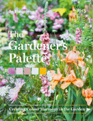 Ebook store download The Gardener's Palette: Creating Colour Harmony in the Garden by Jo Thompson, Royal Horticultural Society (English Edition) CHM 9781604699593