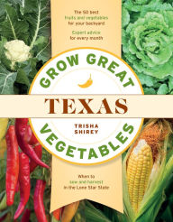 Title: Grow Great Vegetables in Texas, Author: Trisha Shirey