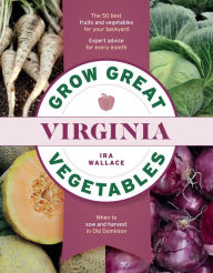 Title: Grow Great Vegetables in Virginia, Author: Ira Wallace