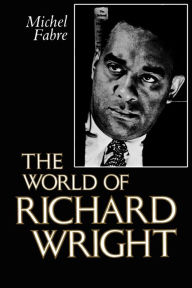 Title: The World of Richard Wright, Author: Michel Fabre