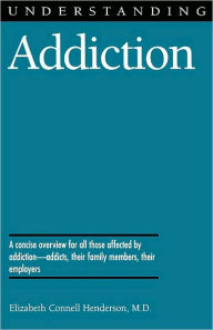 Title: Understanding Addiction, Author: Elizabeth Connell Henderson