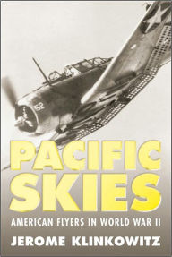 Title: Pacific Skies: American Flyers in World War II, Author: Jerome Klinkowitz