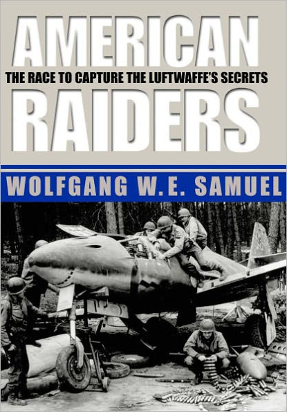 American Raiders: The Race to Capture the Luftwaffe's Secrets