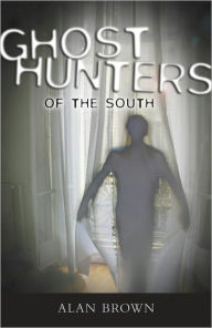 Title: Ghost Hunters of the South, Author: Alan Brown